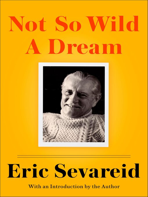 Title details for Not So Wild a Dream by Eric Sevareid - Wait list